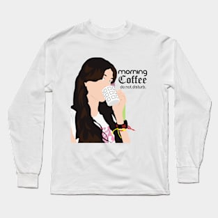 Morning Coffee Do Not Disturb Long Sleeve T-Shirt